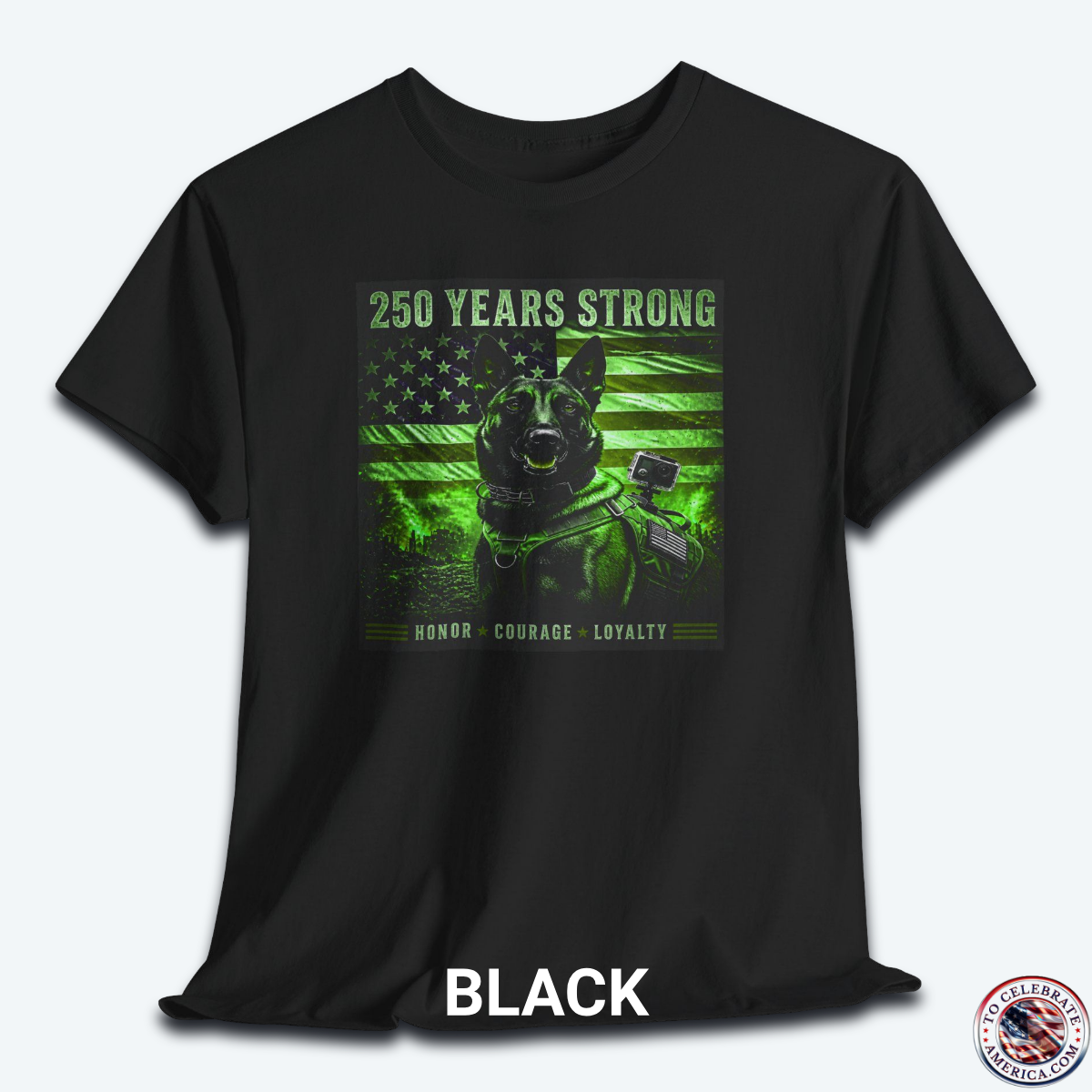 A black graphic t-shirt displayed flat, featuring a night-vision green overlay design of a tactical working K9 dog in front of a weathered US flag. The text reads "250 Years Strong" at the top and "HONOR ★ COURAGE ★ LOYALTY" at the bottom.
