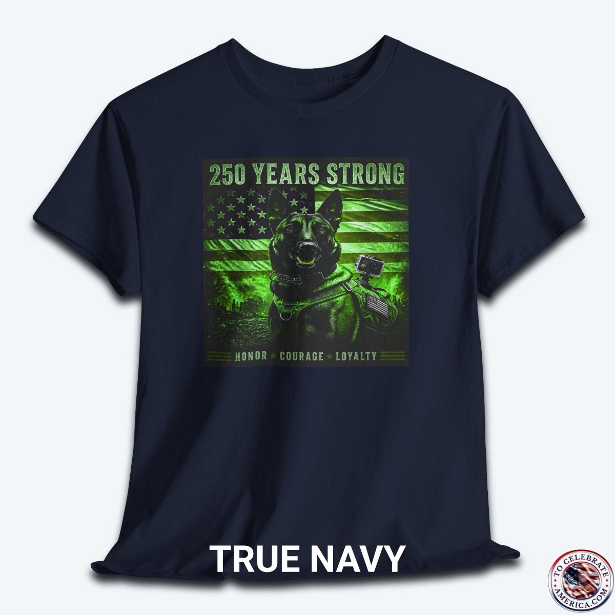 A Navy graphic t-shirt displayed flat, featuring a night-vision green overlay design of a tactical working K9 dog in front of a weathered US flag. The text reads "250 Years Strong" at the top and "HONOR ★ COURAGE ★ LOYALTY" at the bottom.