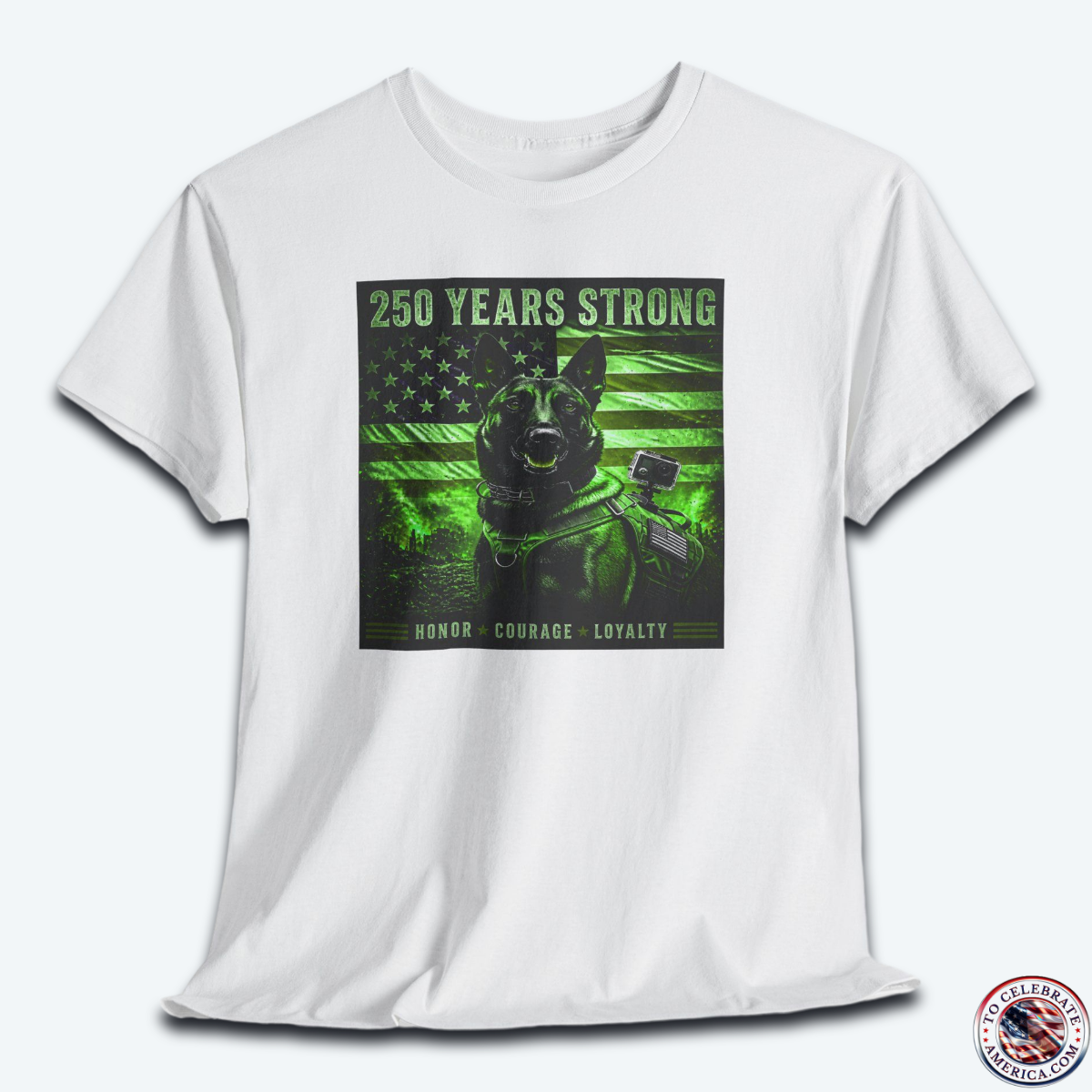A white graphic t-shirt displayed flat, featuring a night-vision green overlay design of a tactical working K9 dog in front of a weathered US flag. The text reads "250 Years Strong" at the top and "HONOR ★ COURAGE ★ LOYALTY" at the bottom.