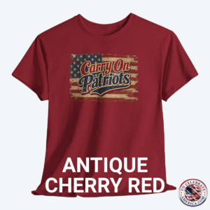 Antique Cherry Red T‑shirt featuring distressed American flag background with bold ‘Carry On Patriots’ vintage lettering.”